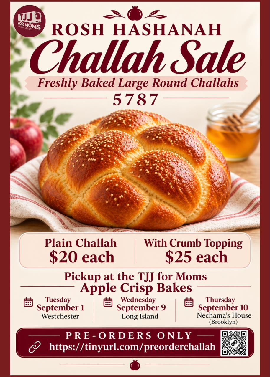 Rosh Hashanah 5787 Challah Sale. Freshly baked large round challahs — plain $20 each, with crumb topping $25 each. Pre-orders only. Pickup at the TJJ for Moms Apple Crisp Bakes: Tuesday September 1 in Westchester, Wednesday September 9 on Long Island, Thursday September 10 in Brooklyn.